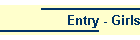 Entry - Girls