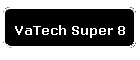 VaTech Super 8