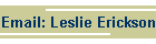 Email: Leslie Erickson