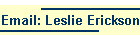 Email: Leslie Erickson