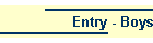 Entry - Boys