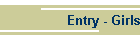 Entry - Girls